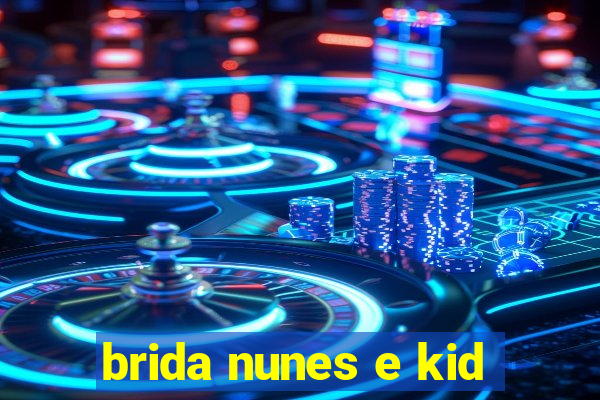 brida nunes e kid